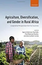 Agriculture, Diversification, and Gender in Rural Africa: Longitudinal Perspectives from Six Countries by Andersson Djurfeldt