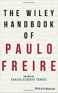 The Wiley Handbook of Paulo Freire