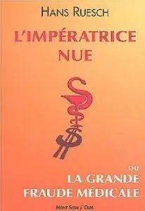 Hans Ruesch, "L'Impératrice nue : Ou la grande fraude médicale"