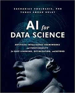 AI for Data Science: Artificial Intelligence Frameworks and Functionality for Deep Learning, Optimization, and Beyond