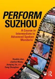 Perform Suzhou: A Course in Intermediate to Advanced Spoken Mandarin