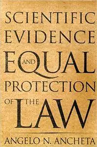 Scientific Evidence and Equal Protection of the Law (Repost)