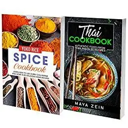 Spicy Thai Food: 2 Books In 1: 130 Recipes Cookbook For Preparing At Home Tasty Dishes From Thailand