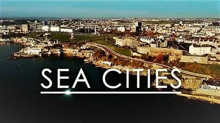 BBC - Sea Cities: Series 2 (2018)