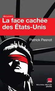 Patrick Pesnot, "La face cachée des Etats-Unis : Assassinats, trahisons, enlèvements, scandales"