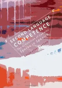 Second Language Competence: The Acquisition of Complex Syntax in Spanish (repost)
