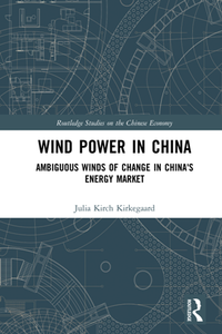 Wind Power in China : Ambiguous Winds of Change in China's Energy Market