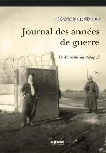 César Ferrigno, "Journal des années de guerre: De Marseille au stalag 17"