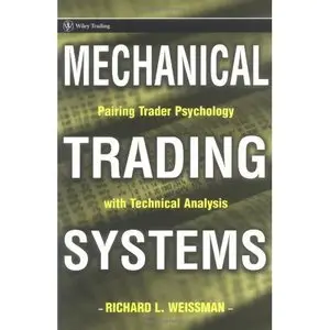 Richard L. Weissman, "Mechanical Trading Systems: Pairing Trader Psychology with Technical Analysis" (Repost)