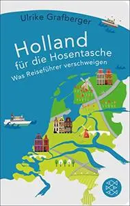 Holland für die Hosentasche: Was Reiseführer verschweigen