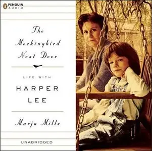 The Mockingbird Next Door: Life with Harper Lee [Audiobook]