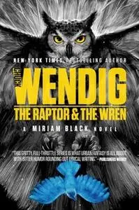 «The Raptor & the Wren» by Chuck Wendig