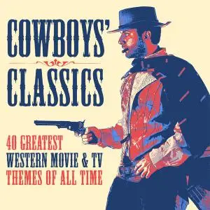 VA - Cowboys' Classics: 40 Greatest Western Movie & TV Themes of All Time (2020)