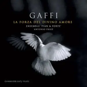 Antonio Frigé, Ensemble Pian & Forte - Tommaso Bernardo Gaffi: La forza del divino amore (2004)