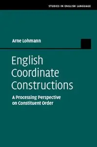 English Coordinate Constructions: A Processing Perspective on Constituent Order (repost)