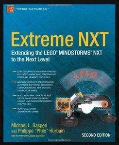 Extreme NXT: Extending the LEGO MINDSTORMS NXT to the Next Level (2nd edition) (Repost)
