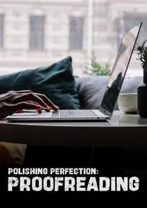 Polishing Perfection: The Proofreading Course: Mastering the Art of Error-Free Texts