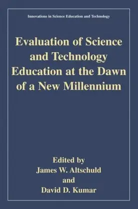Evaluation of Science and Technology Education at the Dawn of a New Millennium