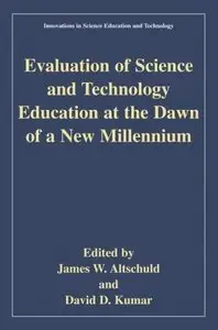 Evaluation of Science and Technology Education at the Dawn of a New Millennium