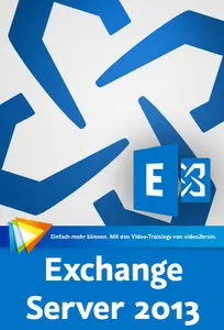  Exchange Server 2013 – Das große Training Einrichtung, Verwaltung, Betrieb