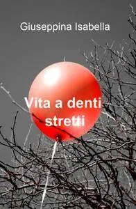 Vita a denti stretti