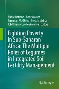 Fighting Poverty in Sub-Saharan Africa: The Multiple Roles of Legumes in Integrated Soil Fertility Management (repost)