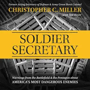 Soldier Secretary: Warnings from the Battlefield & the Pentagon About America's Most Dangerous Enemies [Audiobook]