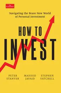 How to Invest: Navigating the Brave New World of Personal Finance (Economist Books)