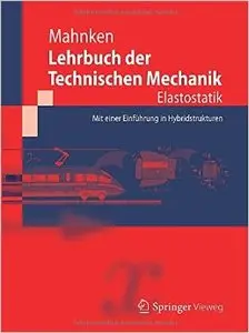 Lehrbuch der Technischen Mechanik - Elastostatik: Mit einer Einführung in Hybridstrukturen