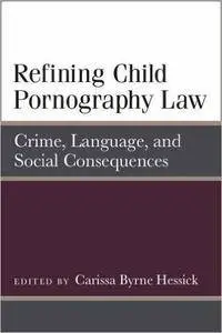 Refining Child Pornography Law: Crime, Language, and Social Consequences
