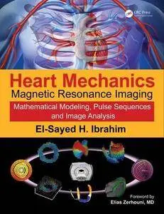 Heart Mechanics: Magnetic Resonance Imaging ― Mathematical Modeling, Pulse Sequences, and Image Analysis (Volume 1)