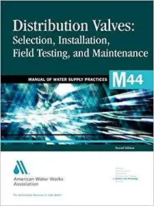 Distribution Valves: Selection, Installation, Field Testing and Maintenance