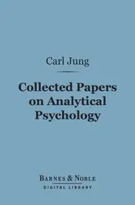 Collected Papers on Analytical Psychology (Barnes & Noble Digital Library)