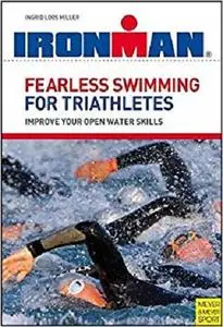 Fearless Swimming for Triathletes: Improve Your Open Water Skills