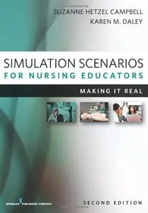 Simulation Scenarios for Nursing Educators, Second Edition: Making It Real