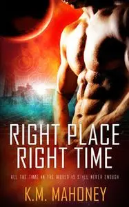 «Right Place, Right Time» by K.M. Mahoney