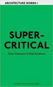 AA Words One: Supercritical: Peter Eisenman Meets Rem Koolhaas