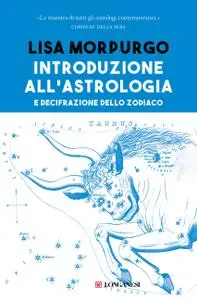 Lisa Morpurgo - Introduzione all'astrologia e decifrazione dello zodiaco