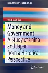 Money and Government: A Study of China and Japan from a Historical Perspective