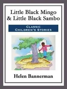 «Little Black Mingo & Little Black Sambo» by Helen Bannerman
