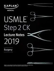USMLE Step 2 CK Lecture Notes 2019: Surgery (Kaplan Test Prep)