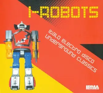 VA - I-Robots: Italo Electro Disco Underground Classics (2004)