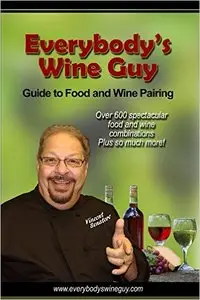 Everybody's Wine Guy - Guide to Food and Wine Pairing