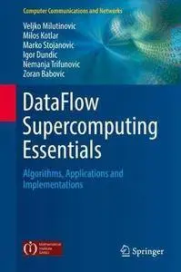 DataFlow Supercomputing Essentials: Algorithms, Applications and Implementations (Computer Communications and Networks)