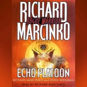 «Rogue Warrior: Echo Platoon» by John Weisman,Richard Marcinko