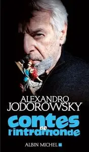 Alexandro Jodorowsky, "Contes de l'intramonde"