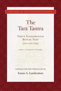 The Tara Tantra: Tara's Fundamental Ritual Text (Tara-mula-kalpa) (Repost)