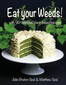 Eat Your Weeds: with 90 delicious plant-based recipes