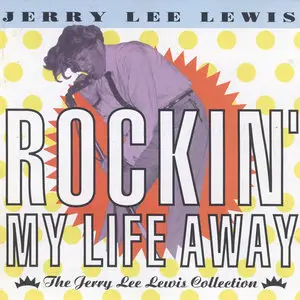 Jerry Lee Lewis - Rockin' My Life Away (1991) re-up