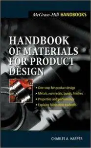 Charles A. Harper - Handbook of Materials for Product Design [Repost]